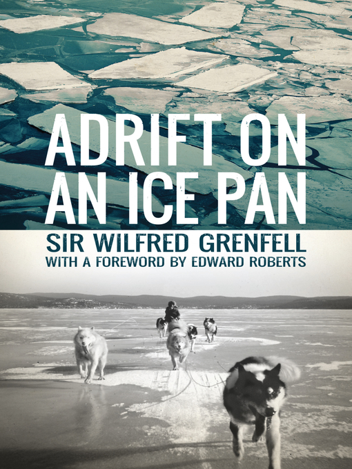 Title details for Adrift on an Ice Pan by Sir Wilfred Grenfell - Wait list